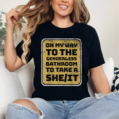 Funny On My Way To The Genderless Bathroom Take a She/It T-Shirt