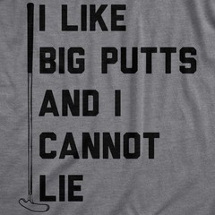 Mens I Like Big Putts and I Cannot Lie T Shirt Funny Golf Sports Graphic Novelty