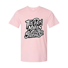The Pain Makes You Strong Graphic Tee Unisex Fitness Shirt For Workout And Train