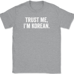 Trust Me I’m Korean T-Shirt Tee Funny Asian Novelty Gift