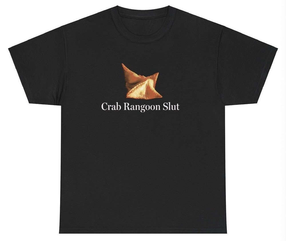 Crab Rangoon Slut T Shirt Funny Food Lover Foodie Gen Z Oddly Specific Joke Tee