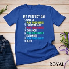 My Perfect Day Video Games Funny Cool Gamer Gift T-Shirt Unisex T-shirt