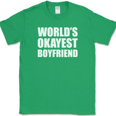 Worlds Okayest Boyfriend T-Shirt Funny Dating Joke Humor Tee