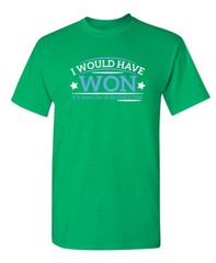I Would Have Won If It Wasn’t For All the Cheaters Humor Graphic Funny T Shirt