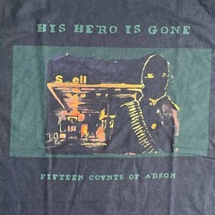 His Hero Is Gone Fifteen Counts Of Arson T Shirt Size S-5XL