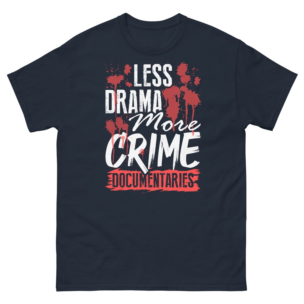 Less Drama More Crime Documentaries Online Streaming Men’s Classic Tee