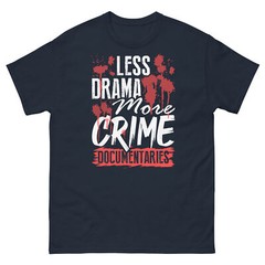 Less Drama More Crime Documentaries Online Streaming Men’s Classic Tee