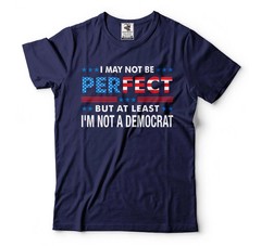 At Least I’m Not A Democrat Shirt Pro Trump 2024 Funny Anti Biden Republican Tee
