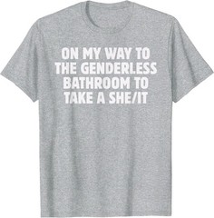 On My Way To The Genderless Bathroom To Take a She/It Funny T-Shirt