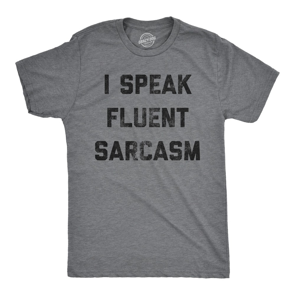 Mens I Speak Fluent Sarcasm T shirt Funny Sarcastic Saying Novelty Text Tee