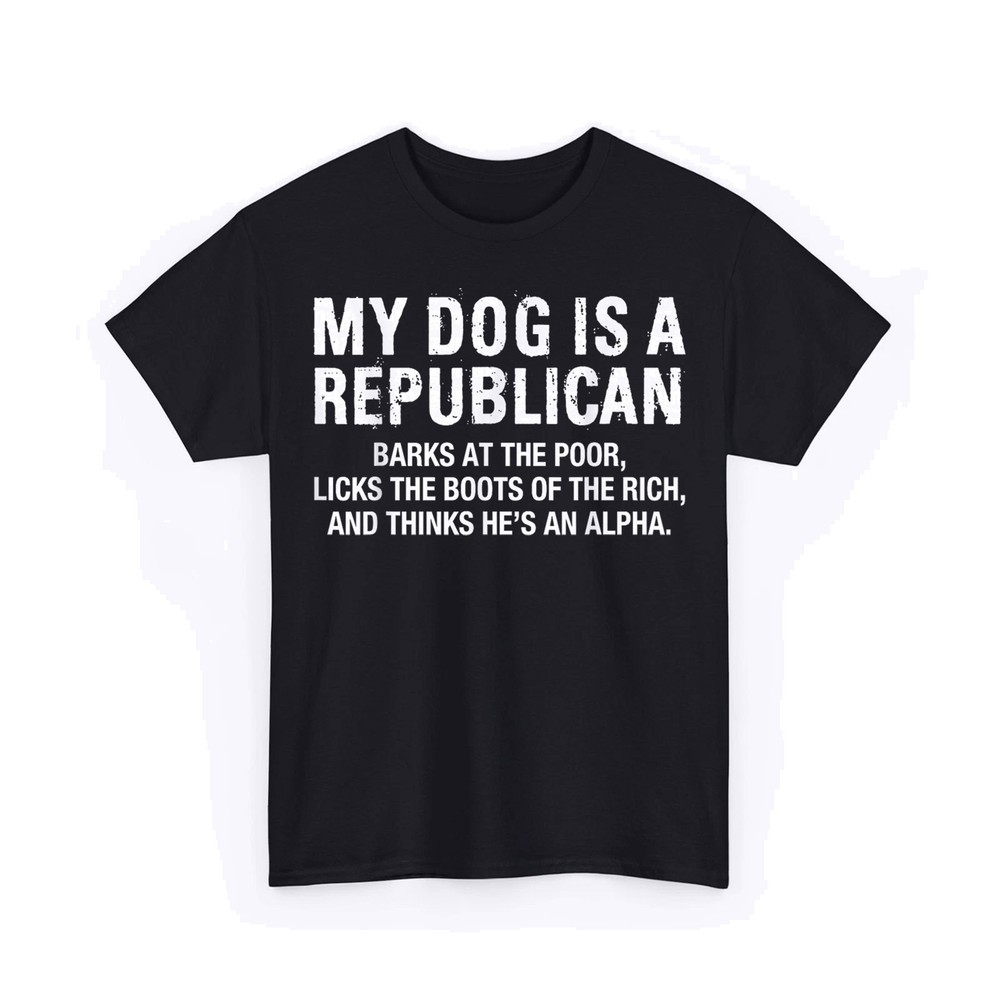 My Dog is A Republican Funny Political Dog Sarcastic Saying ON BACK T-Shirt