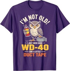 Owl I’m Not Old I Just Need Some WD-40 & A Little Duct Tape T-Shirt