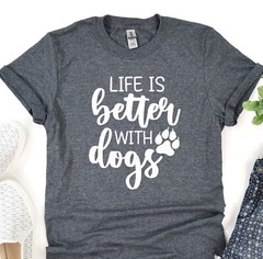 Dog Mama T-Shirt Life Is Better With Dogs Shirt Fur Mama Tee Animal Lover Gift