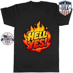Hell Yes Flame Graphic T-Shirt Bold Fire Slogan