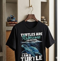 Turtles Are Awesome I Am Awesome – Wildlife Animal Lover T-Shirt – H070