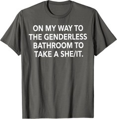On My Way to The Genderless Bathroom Funny Quote T-Shirt