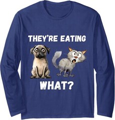 They Are Eating What? Dogs Cats Pets Funny Long Sleeve Tshirt