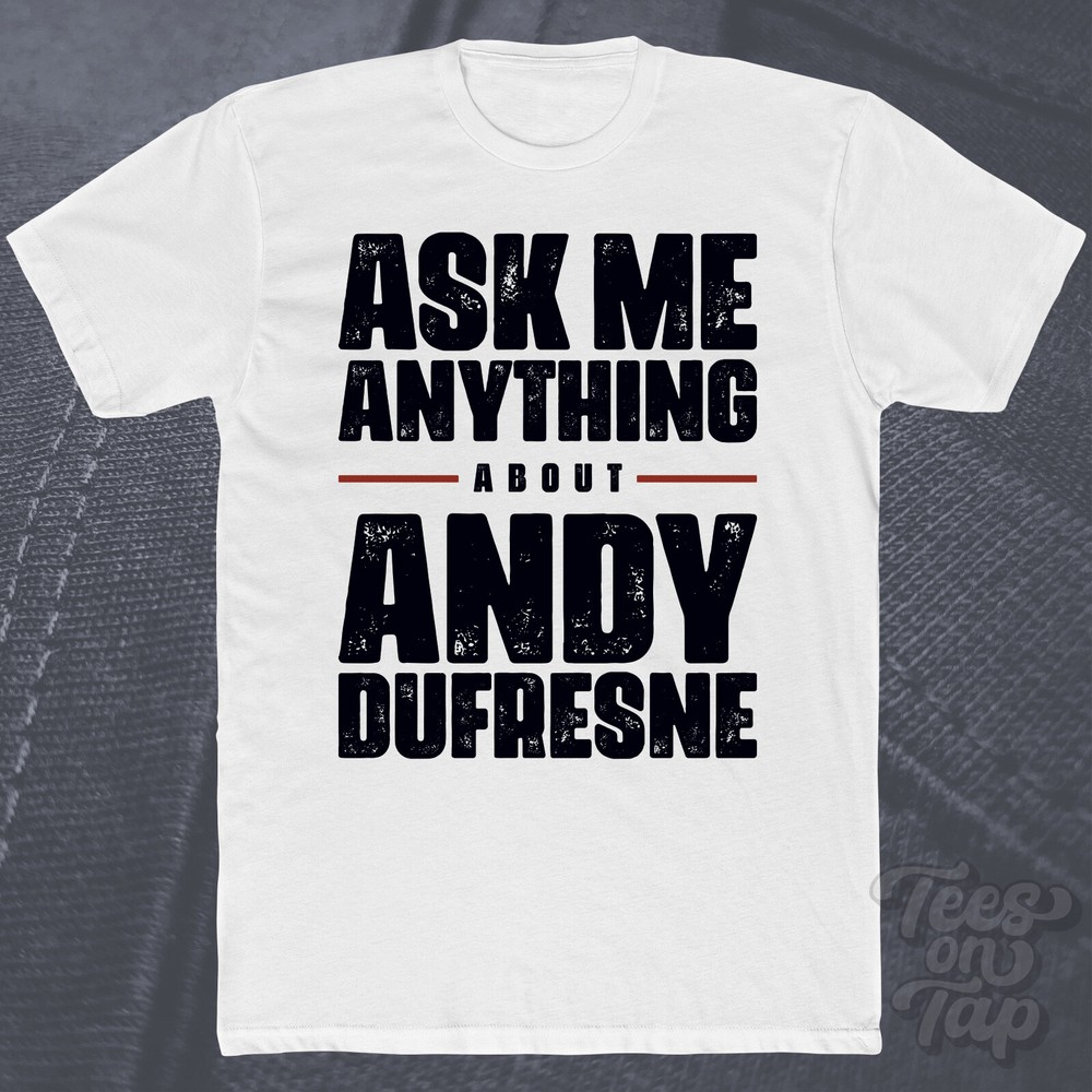 ASK ME ANYTHING ABOUT ANDY DUFRESNE T-SHIRT shawshank redemption prison escape