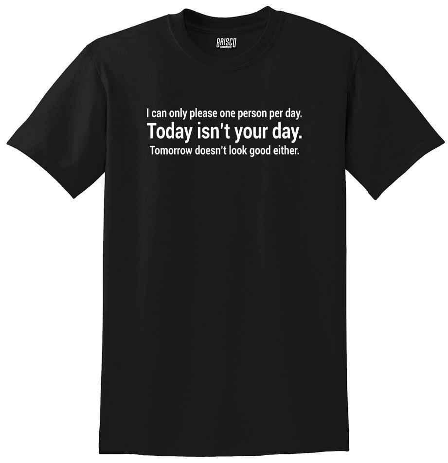 TODAY NOT YOUR DAY 60/40 Value Weight Printed Tee Shirt Regular and Big Sizes