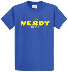 TALK NERDY TO ME Printed Tee Shirt for Men in Regular and Big and Tall Sizes