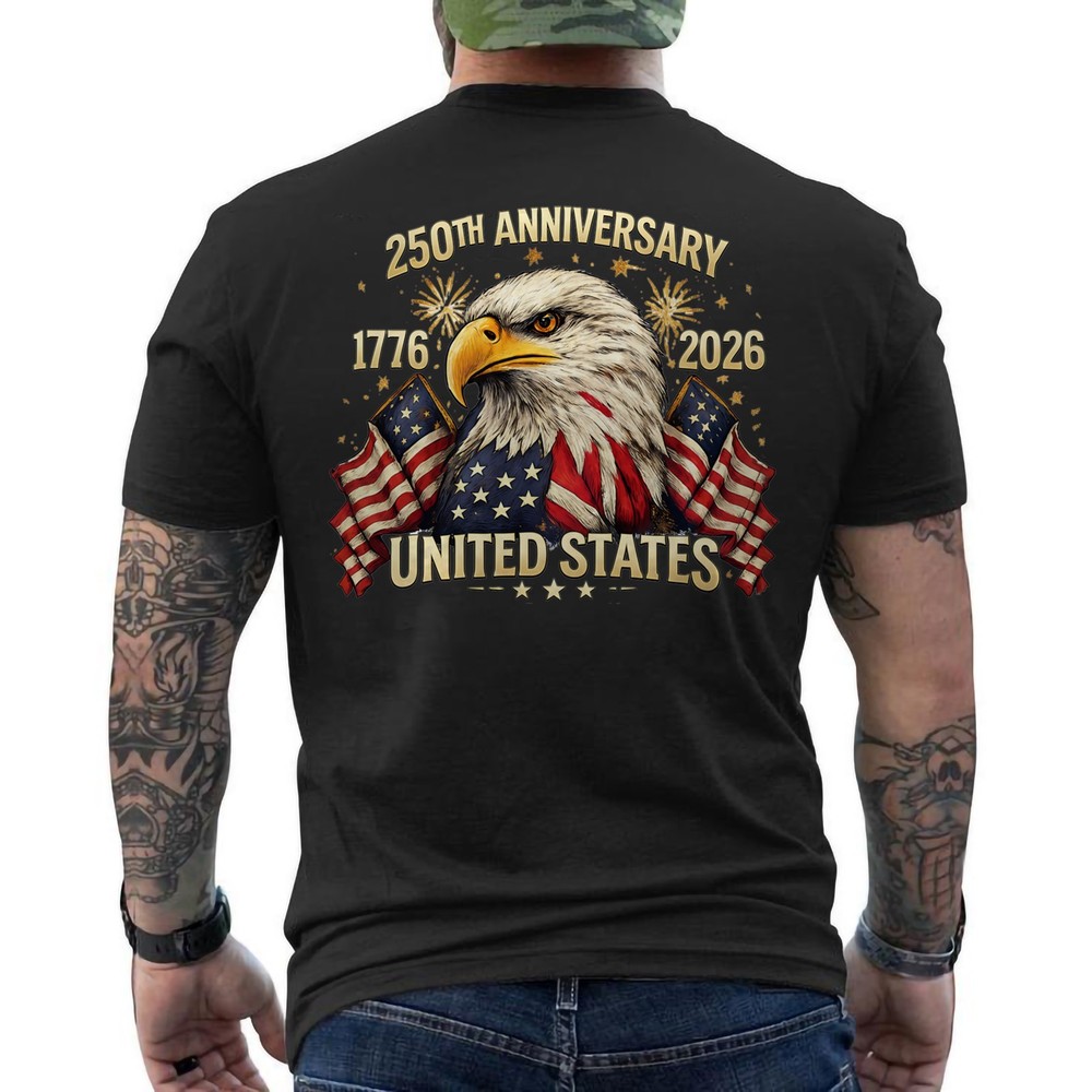 250th Anniversary Of USA 250 Years Birthday 1776–2026 Patriotic Eagle ON BACK