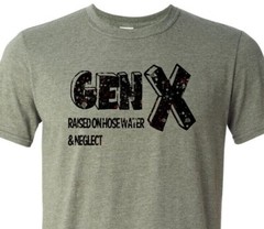 Gen X – Raised on Hose Water & Neglect – Adult Humor – Soft