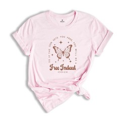 Free Indeed John 8:36 Shirt, Christian Shirt, Butterfly Shirt, Bible Verse Shirt