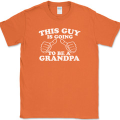 This Guy Is Going to Be a Grandpa T-Shirt Funny Expecting Pregnant Gift Text Tee
