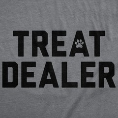 Mens Funny T Shirts Treat Dealer Sarcastic Pet Lover Graphic Novelty Tee for Men