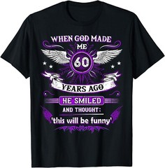 When God made me 60 years ago 60. Birthday Gift Unisex T-Shirt