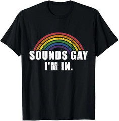 Funny sounds gay I’m in with rainbow flag for pride month T-Shirt