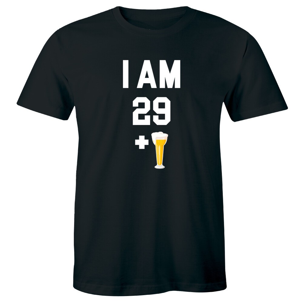 I Am 29 Plus One Men’s T-Shirt Funny Beer Drinking Lover 30th Birthday Shirt