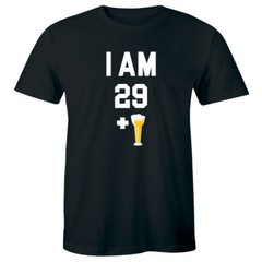 I Am 29 Plus One Men’s T-Shirt Funny Beer Drinking Lover 30th Birthday Shirt