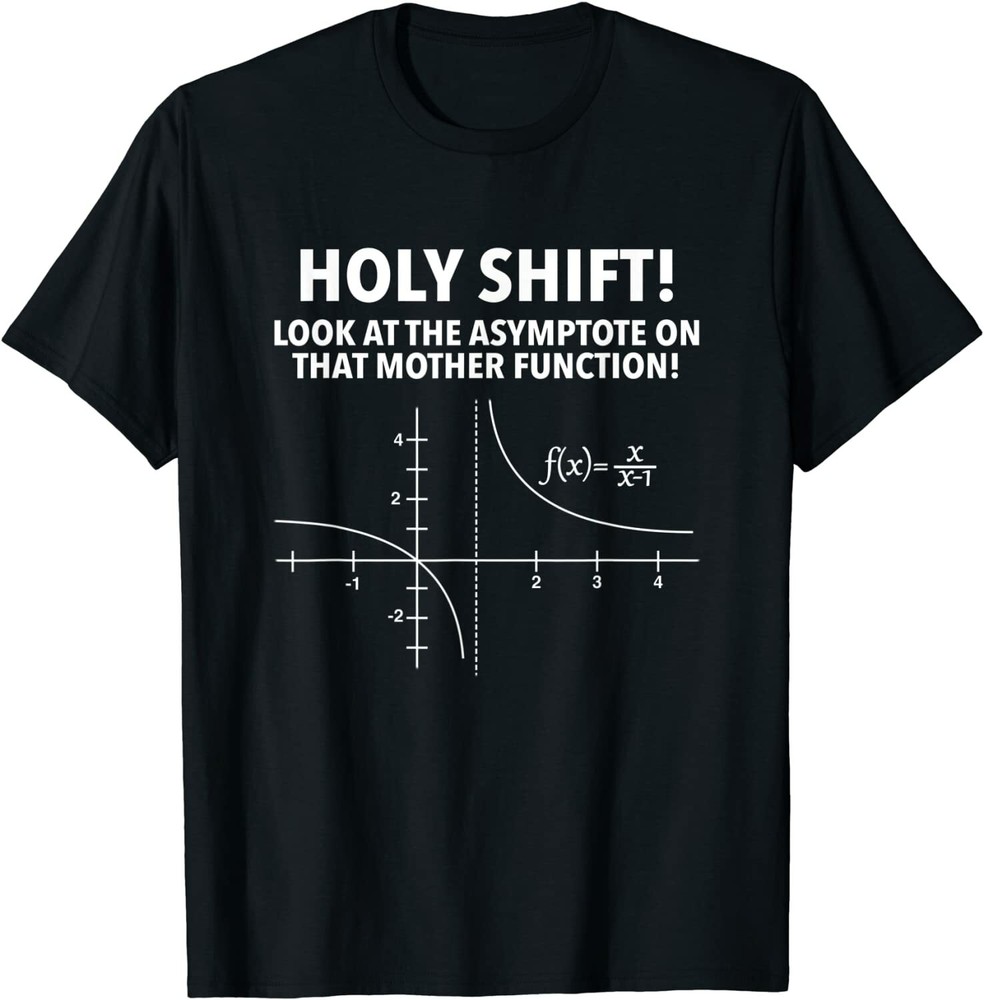 NEW LIMITED Holy Shift Look At Asymptote On That Mother Function T-Shirt