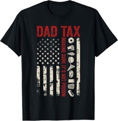 Dad Tax Making Sure It’s Not Poison Fathers Day USA Unisex T-Shirt