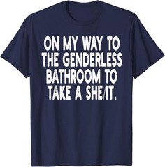 On My Way To The Genderless Bathroom To Take Unisex T-Shirt