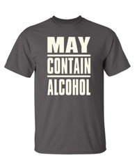May Be Alcoholic Sarcastic Humor Graphic Super Soft Ring Spun Funny T Shirt