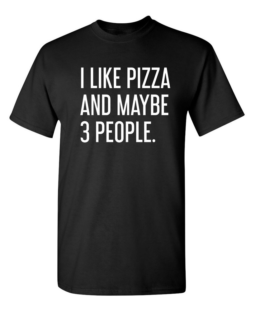 Pizza and Three People Sarcastic Humor Super Soft Ring Spun Funny T Shirt