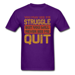 You Will Never See Me Quit shirt Inspirational Quote Tshirt motivational T-Shirt