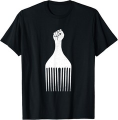 Black Power Raised Fist Afro Pick Black History Men Women T-Shirt