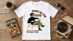 Born in the 60s T-Shirt Retro Style 1960s Cool Beatnik Sass & Past Nostalgic Tee