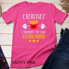 Exercise I Thought You Said Extra Fries Graphic Unisex T-shirt