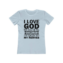 Next Level Soft Cotton Tee “I Love God but Some of His Children”
