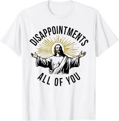 Disappointments All Of You Funny Jesus Meme Graphic Unisex T Shirt