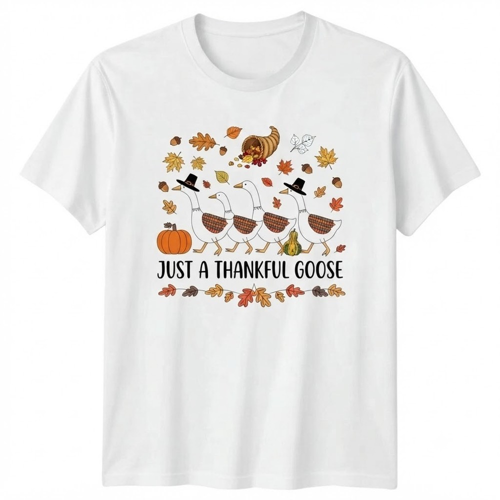 Just A Thankful Goose Thanksgiving Autumn Fall T-shirt