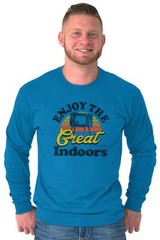 Enjoy The Great Indoors TV Binge Watcher Long Sleeve Tshirt for Men or Women