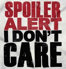 Spoiler Alert Dont Care Funny Attitude Gift Womens or Mens Crewneck T Shirt Tee