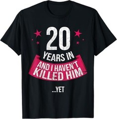 20 Years And I Haven’t Funny 20th Wedding Anniversary Wife T-shirt Unisex Gift