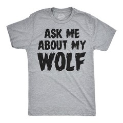 Ask Me About My Wolf Flip T Shirt Cool Design Funny Saying Novelty Graphic