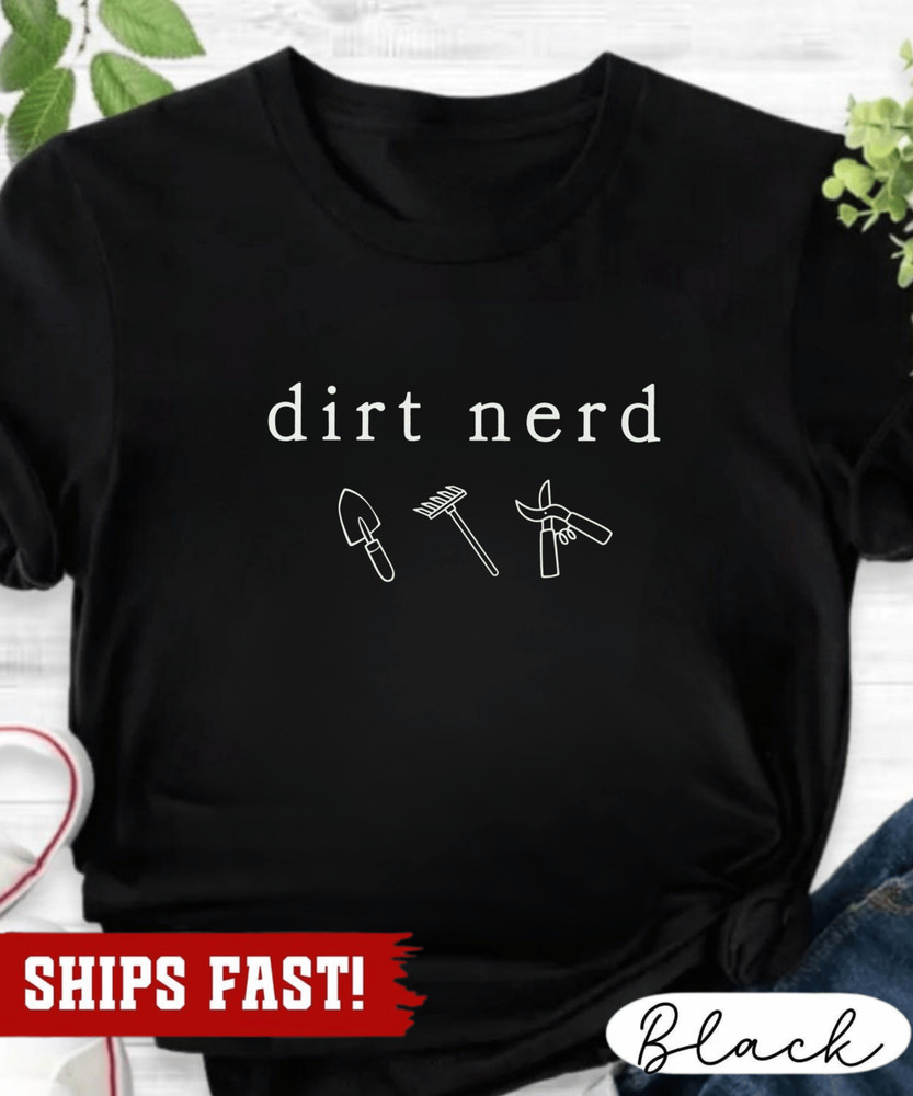Dirt Nerd T-Shirt, Gardening Lover Tee, Gardener Gift, Funny Gardening Shirt, Pl